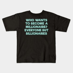 Everyone Wants to Become a Millionaire Kids T-Shirt